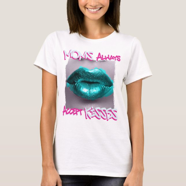 Camiseta Las mamás siempre aceptan besos (Anverso)