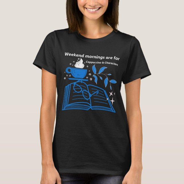 Camiseta Las mañanas de fin de semana son para capuchino y  (Anverso)