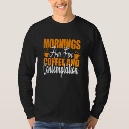 Camiseta Las Mañanas Son Para Café Y Contemplación
