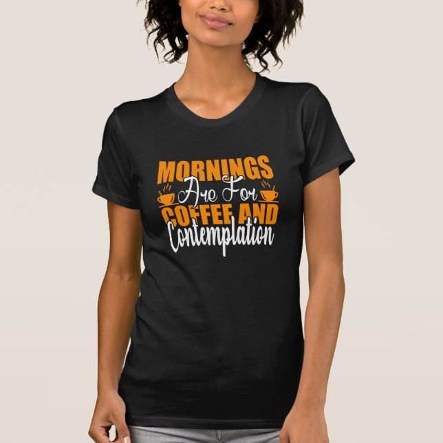Camiseta Las Mañanas Son Para Café Y Contemplación (Anverso)