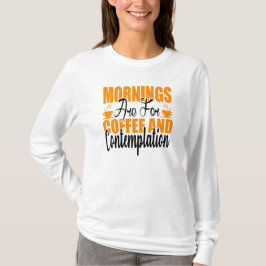 Camiseta Las Mañanas Son Para Café Y Contemplación