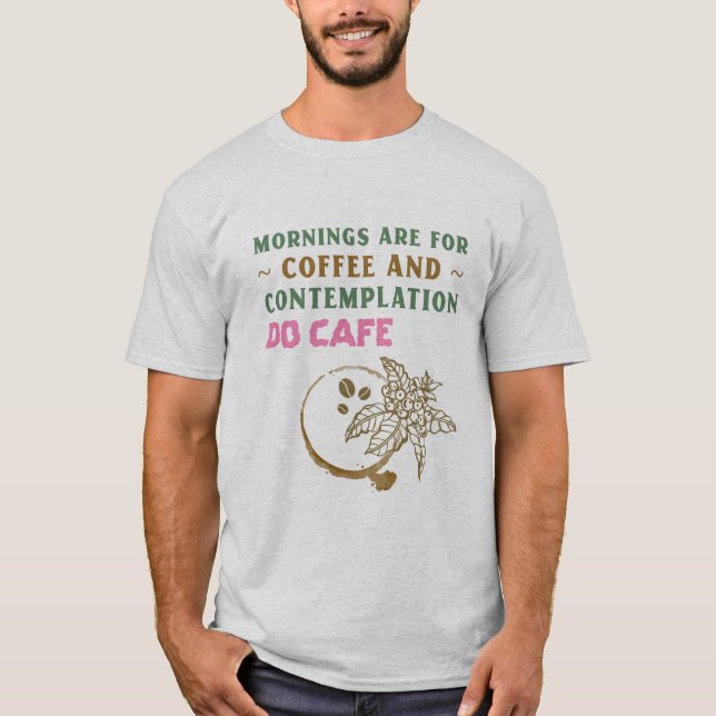 Camiseta Las Mañanas Son Para Café Y Contemplación (Anverso)