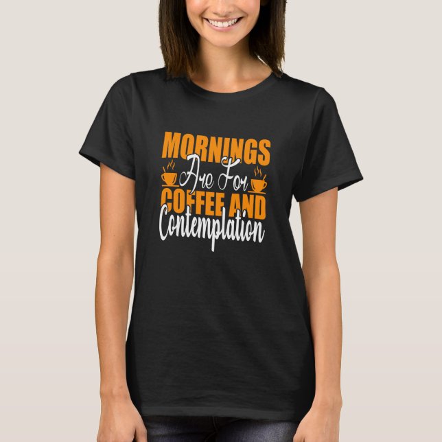 Camiseta Las Mañanas Son Para Café Y Contemplación (Anverso)