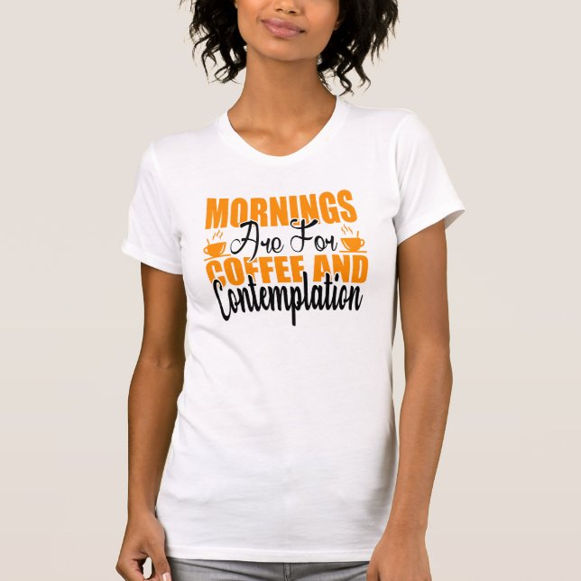 Camiseta Las Mañanas Son Para Café Y Contemplación (Anverso)