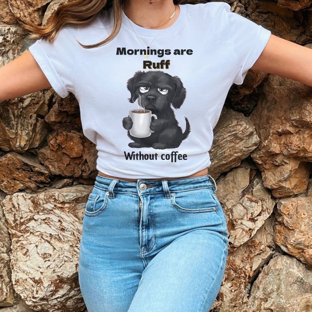 Camiseta Las mañanas son Ruff Without Coffee Mascota Dog &  (Subido por el creador)