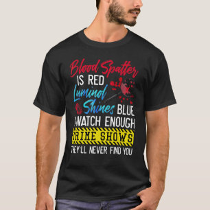 Camiseta Las manchas de sangre son rojas Luminol brilla azu