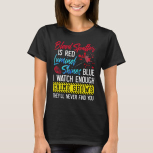 Camiseta Las manchas de sangre son rojas Luminol brilla azu