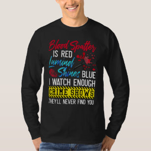 Camiseta Las manchas de sangre son rojas Luminol brilla azu