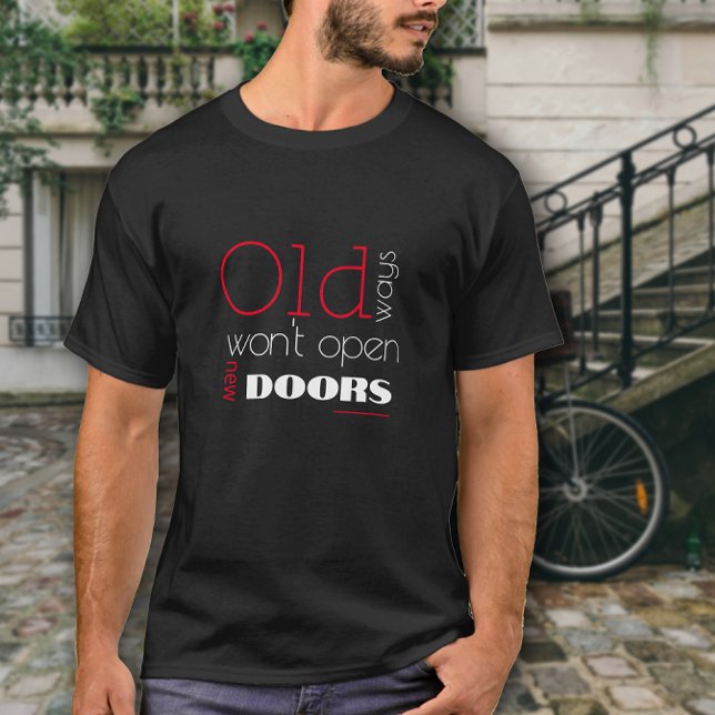 Camiseta Las maneras antiguas no abrirán nuevas maneras de  (Subido por el creador)