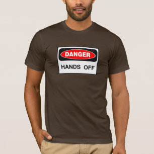 Camiseta Las manos de peligro están fuera