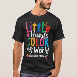Camiseta Las manos pequeñas colorean mi mundo - Enfermera p