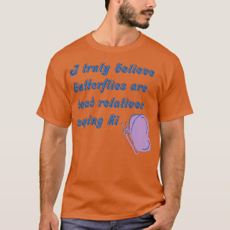 Camiseta Las mariposas son parientes muertos diciendo su so