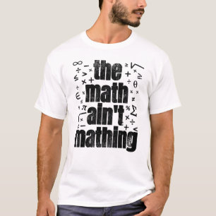 Camiseta Las matemáticas no son matemáticas