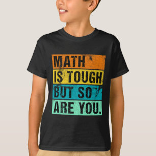 Camiseta Las Matemáticas Son Difíciles Pero Tú También Lo E