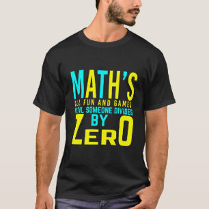 Camiseta Las matemáticas son divertidas hasta que alguien d