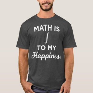 Camiseta Las Matemáticas Son Parte Integrante De Mi Felicid