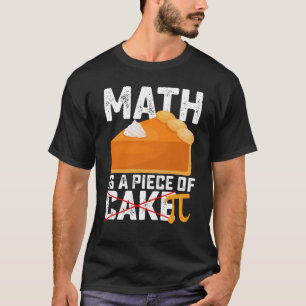 Camiseta Las Matemáticas Son Un Pedazo De Tarta Día Pi Dive