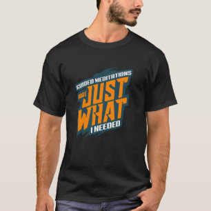 Camiseta Las meditaciones guiadas son justo lo que necesita