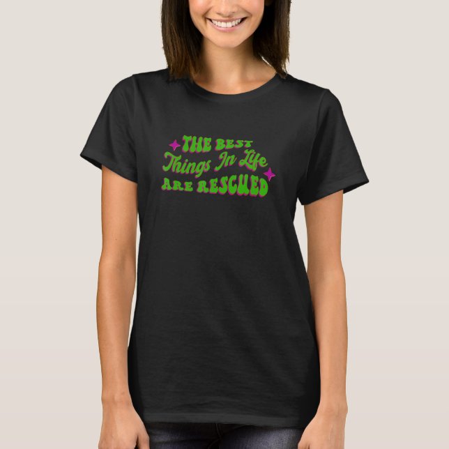 Camiseta Las Mejores Cosas En La Vida Son Rescatadas (Anverso)