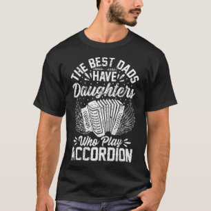 Camiseta Las Mejores Hijas Tienen Hijas Que Juegan Acordeón