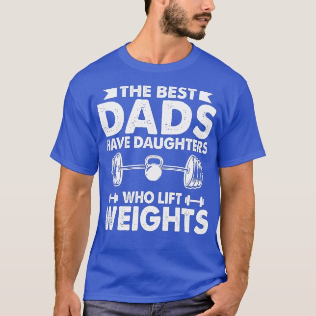 Camiseta Las Mejores Hijas Tienen Hijas Que Levantan Pesos (Anverso)