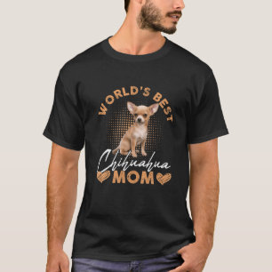 Camiseta Las Mejores Madres De Chihuahua Perro Son Mujeres 