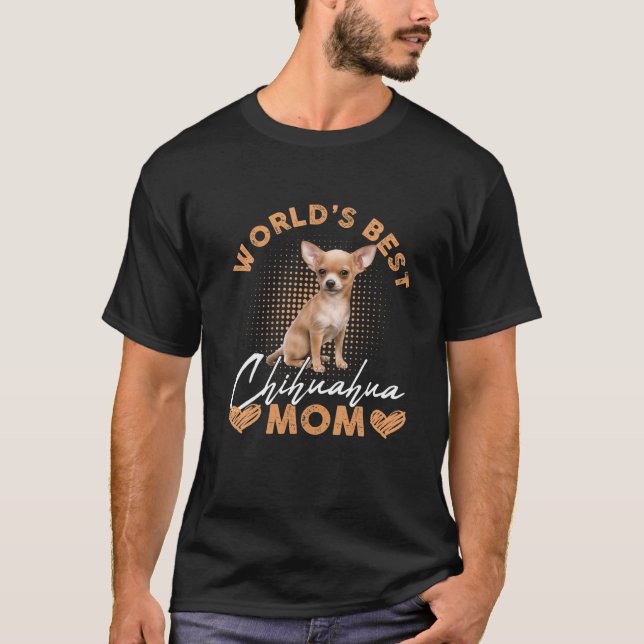 Camiseta Las Mejores Madres De Chihuahua Perro Son Mujeres  (Anverso)