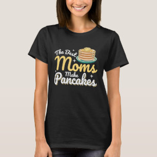 Camiseta Las mejores mamás hacen panqueques panqueques Desa