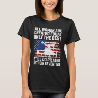 Camiseta Las mejores mujeres hacen Pilates en sus setenta a