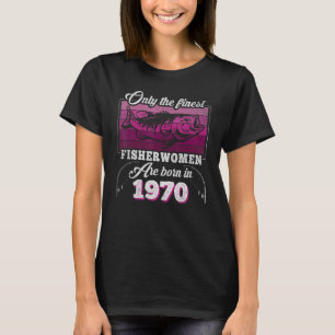 Camiseta Las mejores pescadoras nacidas en 1970 mujeres 53º