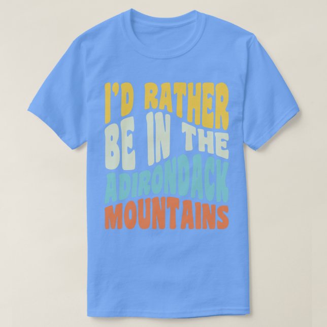 Camiseta Las Montañas Adirondack NY Prefieren Estar En Adir (Diseño del anverso)