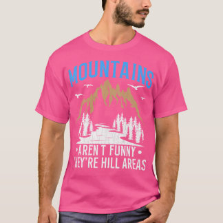 Camiseta Las Montañas No Son Divertidas Áreas De Colinas Hi