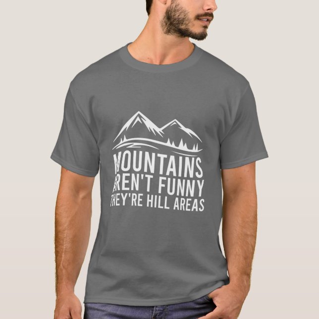 Camiseta Las montañas no son divertidas Son zonas de colina (Anverso)