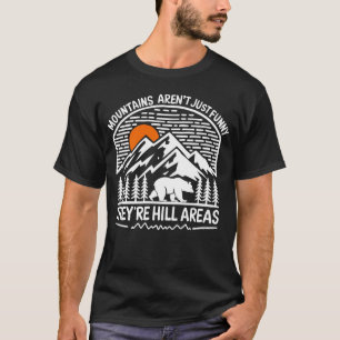 Camiseta Las montañas no son divertidas Son zonas de colina