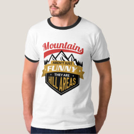 Camiseta las montañas no son más que divertidas, son zonas