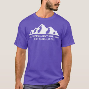 Camiseta Las montañas no son más que divertidas zonas de Th