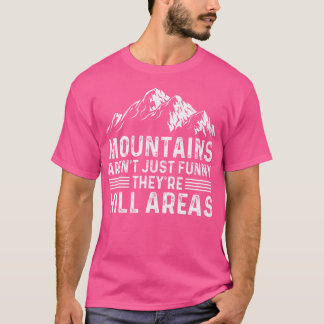 Camiseta Las Montañas No Son Simplemente Divertidas, Son Ár