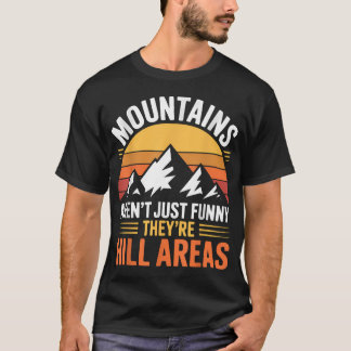 Camiseta Las Montañas No Son Solo Divertidas, Son Colinas