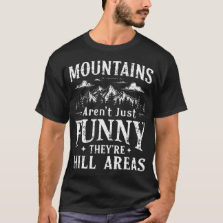 Camiseta Las Montañas No Son Solo Divertidas Son Zonas Mont