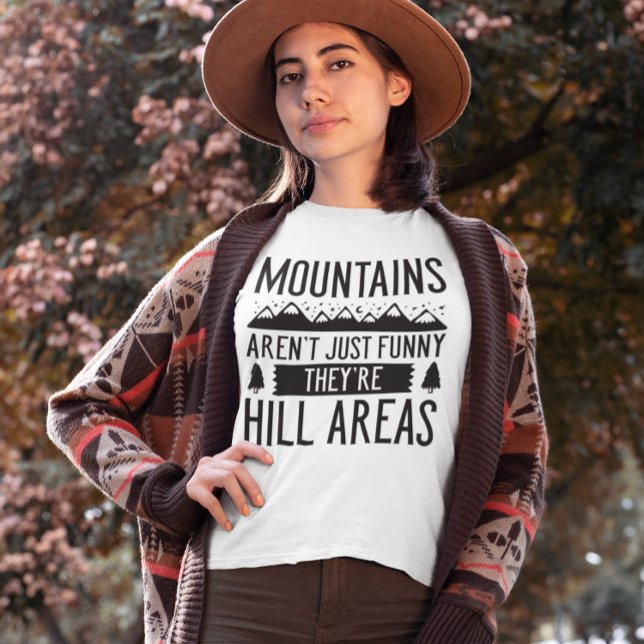 Camiseta Las Montañas Son Áreas De Colinas (Mountains Aren't Just Funny They're Hill Areas T-Shirt)
