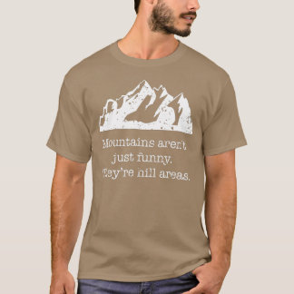 Camiseta Las montañas son simplemente divertidas zonas de l
