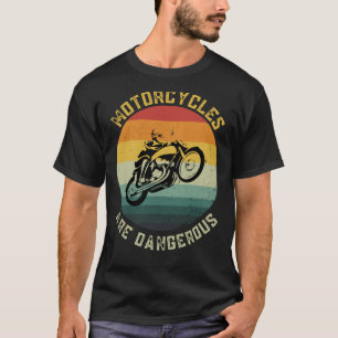 Camiseta Las motocicletas son un regalo peligroso y gracios