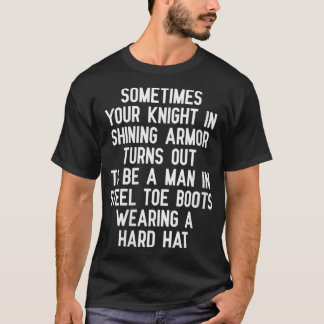 Camiseta Las Mujeres A Veces Tu Caballero En La Brillante A