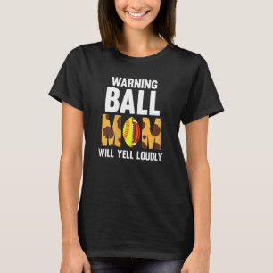 Camiseta Las mujeres advirtiendo a mamá de pelota gritarán