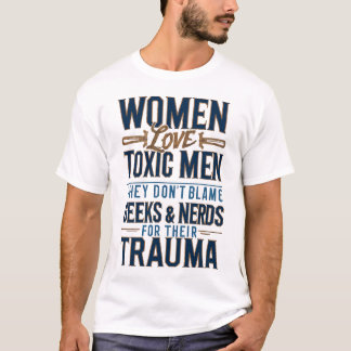 Camiseta Las mujeres aman a los hombres tóxicos