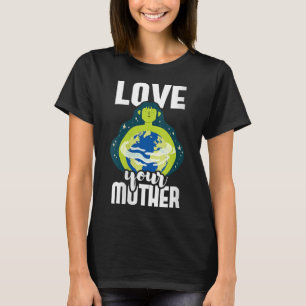 Camiseta Las mujeres aman a su madre protección ambiental