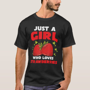 Camiseta Las mujeres amantes de la fresa son sólo una Chica