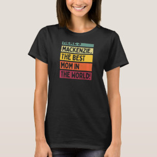 Camiseta Las mujeres aquí es Mackenzie la mejor mamá del mu