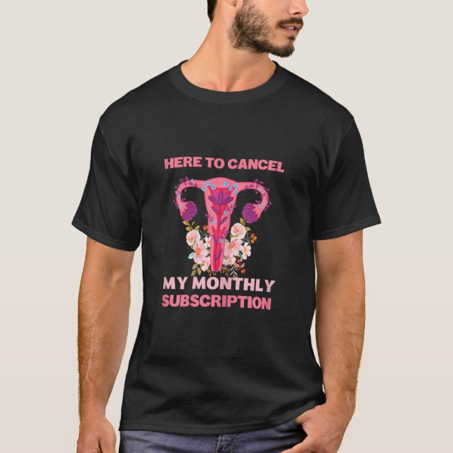 Camiseta Las Mujeres Aquí Para Cancelar Mi Suscripción Mens (Anverso)