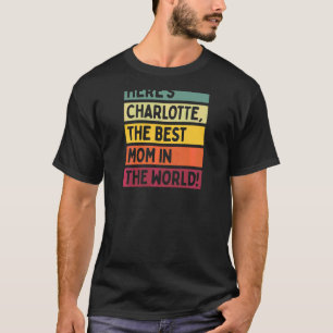 Camiseta Las mujeres aquí son Charlotte, la mejor mamá del 